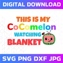 Cocomelon Watching Blanket SVG / This Is My Cocomelon Watching Blanket SVG / Logo Printable Design Svg, Ai, Jpg, Png