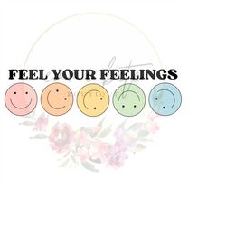 Feel Your Feelings SVG, Smiley Face svg, Happy Faces svg, Feel Your Feelings PNG, Happy Faces png, Feelings png, Happy F