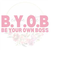 BYOB svg, Be Your Own Boss svg, Be Your Own Boss png, Boss Babe svg, Small Business svg, BYOB png, Circuit, Silhouette,