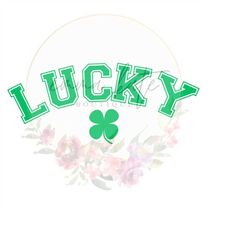 Lucky SVG, Lucky PNG, St. Patrick's Day png, St. Patrick's Day svg, Four Leaf Clover svg, Four Leaf Clover png, St. Patt