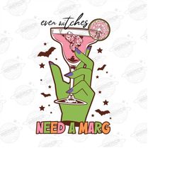 Even Witches Need a Marg PNG-Halloween Sublimation Digital Design Download-Margarita Png, Funny Png, Adult Humor Png, Wi