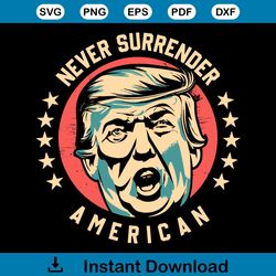 Donald Trump Retro Never Surrender American SVG File For Cricut