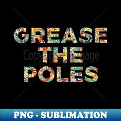 Sublimation PNG Transparent Digital Download File - Grease Poles - Instantly Enrich Your Sublimation Projects