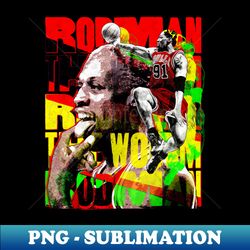 Sublimation Digital Download - Rodman 91 Design - Unleash Your Inner Champion