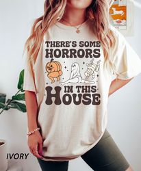 There  Some Horrors In This House Shirt Png, Funny Halloween tee, funny GhosT-Shirt Png, Spooky Season Shirt Png,   Hall