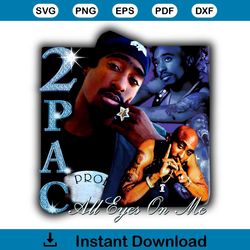 Tupac Shakur All Eyes On Me Png Sublimation Files
