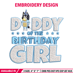 Daddy Of The Birth Day Girl Embroidery, Bluey Cartoon Embroidery, Disney Embroidery, Embroidery File, digital download.