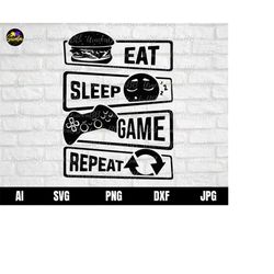 Eat Sleep Game Repeat SVG, Gamer svg, Video Game svg, Game Controller svg, Gamer shirt svg, Funny Gaming Quotes / svg /