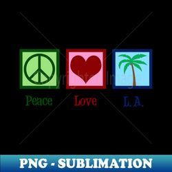 Peace Love Los Angeles - Vibrant Sublimation PNG Digital Download
