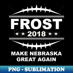 PNG Sublimation Digital Download - Frost 18 - Make Nebraska Great Again