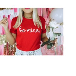 Be Mine Shirt, Valentines Day Shirt for Women, Valentines Day Shirts, Ladies Valentines T-shirts, Valentines Gifts for W