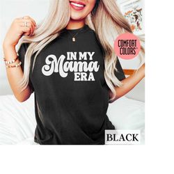 In My Mama Era Comfort Colors Shirt for Mom, Era Tshirt, Mama Shirt, Mom Gift, Eras Tour Shirt, Oversized Mom Shirt, Coo