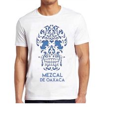 Mezcal T Shirt Mexico  Tequila Sugar Oaxaca Skull Gift Cool Tee 69