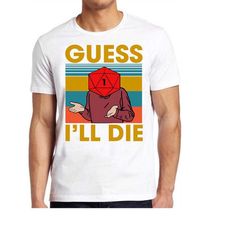 guess i'll die t shirt old man dice gaming rpg d and d d&d dnd d20 rpg cool gift tee 426