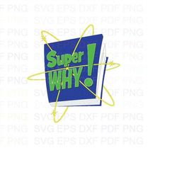 Super_Why_Logo Svg Dxf Eps Pdf Png, Cricut, Cutting file, Vector, Clipart - Instant Download