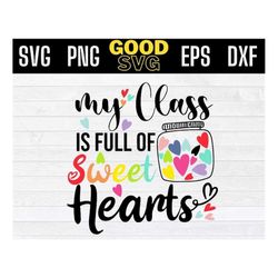 my class is full of sweat hearts svg, Valentines Day SVG, 100 Days Of School Svg, teacher valentines svg Png Eps Dxf