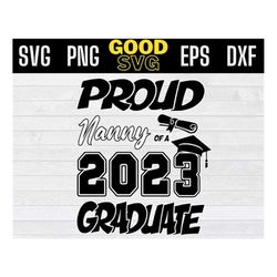Proud nanny Of A 2023 Graduate SVG PNG Dxf Eps Cricut File Silhouette Art, nanny Graduation party svg, senior nanny svg