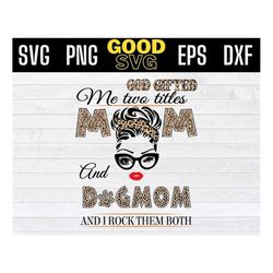 dog mom leopard SVG ,god gifted me two titles mom and dog mom svg PNG Dxf EPS Cricut File, Mother's Day Svg, Silhouette