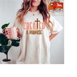 Comfort Colors Created With Purpose Shirt, Christian Shirt, Bible Verse Shirt, Bible Quote Shirt, Women Christian Shirt,