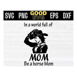 In A World Full Of Mom Be A Horse Mom Svg Png Eps Dxf