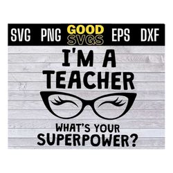 Im A Teacher What's Your Superpower Glasses Svg Png Eps Dxf