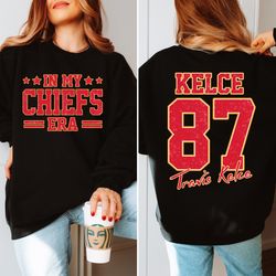 In My Chief Era Shirt, Taylor Chief Sweatshirt, Swift 89 Crewneck, Kansas City Fan Gift, KC Chief Team Shirt, America Fo