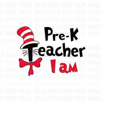 I_Am_Teacher_Pre_K_The_Cat_in_the_Hat Outline Svg Dxf Eps Pdf Png, Cricut, Cutting file, Vector, Clipart - Instant Downl