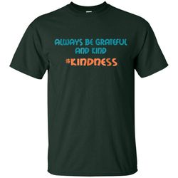 AGR Always Be Grateful And Kind Anti-Bullying Kindness Shirt