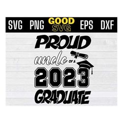 Proud Uncle Of A 2023 Graduate SVG PNG Dxf Eps Cricut File Silhouette Art, Uncle Graduation party svg