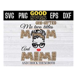 God Gifted Me Two Titles Mom And mimi Svg, Mother's Day Svg, mimi leopard SVG PNG Dxf EPS Cricut File Silhouette Art