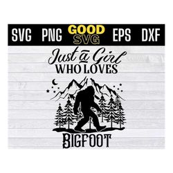 just a girl who loves bigfoot SVG PNG Dxf EPS Cricut File Silhouette Art