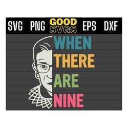 When there are nine svg Notorious RBG Ruth Bader Ginsburg SVG PNG Dxf Eps Cricut File Silhouette Art
