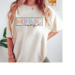 Med Surg Nurse Shirt, Cute Shirt for Medical Surgical Nurse, Birthday Gift, Nurse Appreciation Gift for Med-Surg Nurses,