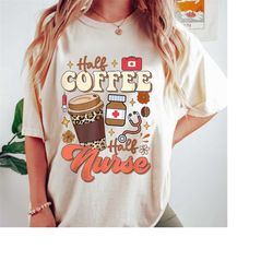 Nurse Shirt, Half Coffee Half Nurse Leopard Coffee Lover Nurse Life, Nurse Gift, Nurse Life, Nurse Graduation Gift, Gift