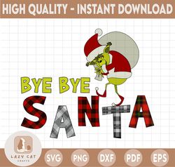 Bye Bye Santa, Christmas Sublimation Design, Christmas Grinch Clipart, Cartoon Grinch Image PNG