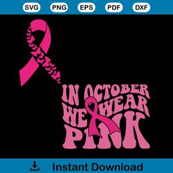 Pink Ribbon In October We Wear Pink SVG Design File
