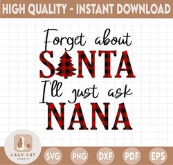 Forget About Santa Ask Nana, PNG Transparent XMAS