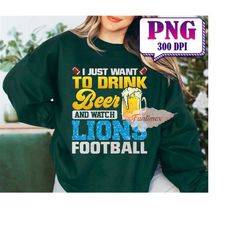 I Just Want To Drink Beer And Watch Football PNG, Football Mascot Png, Football Shirt, PNG Sublimation, Game Day PNG, T-
