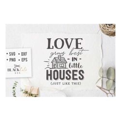 Love grows best in little houses SVG,  Family tree svg, Family svg,Family definition svg, Family quotes svg, Home svg