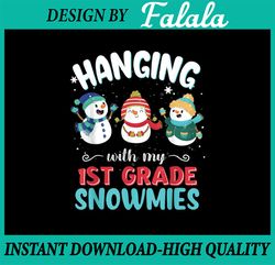 Hanging With My 1st Grade Snowmies for Teacher Christmas PNG, Teacher Png, Christmas Pajama Png, Funny Snowmies Png