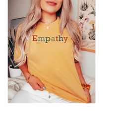 Comfort Colors Colorful Empathy Shirt, Inspirational Shirts, Mental Health Awareness, Love Yourself Shirt, Therapist Shi