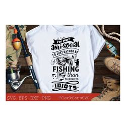 I'm not antisocial I'd just rather be fishing svg, Fishing poster svg, Fish svg, Fishing Svg,  Fishing Shirt, Fathers Da