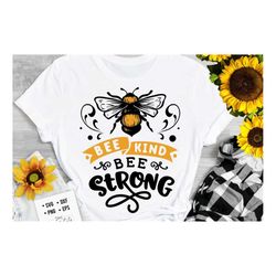 Bee kind bee strong svg, Be kind be strong svg, Bee svg, Sunflower svg, Honey bee svg, Honey svg, Bee quotes svg,