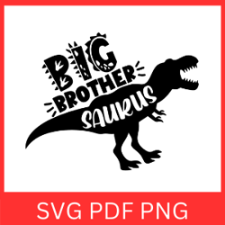 Big Brother Saurus Svg, Big Bro Svg, Dino Boy Clipart Svg, T-Rex Dinosaur Svg, Borther Dinosaur Svg, Brother Svg, Dino
