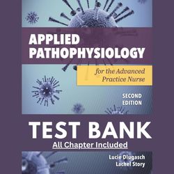 Test bank For Applied Pathophysiology for the Advanced Practice Nurse 2nd Edition by Lucie Dlugasch chapter 1-14