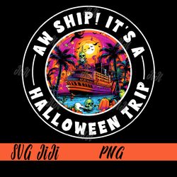 Aw Ship It's A Halloween Trip PNG, Trip Halloween Cruise Squad Family 2023 PNG, Cruising Crew PNG