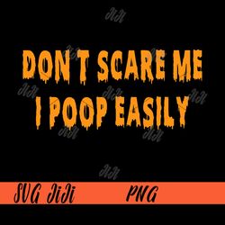 Don't Scare Me I Poop Easily PNG, Funny Halloween PNG