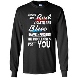 Roses Are Red Violets Are Blue I Have Five Fingers The Middle Ones For You Funny Geek Nerd &8211 Gildan Long Sleeve Shir