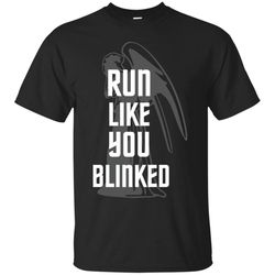 Run Like You Blinked Tee