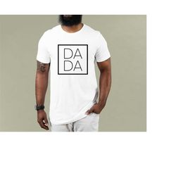 DADA Shirt for Father - Fathers Day Gift - Birthday Gift for Dad - Dada Shirt for Dad - Dad Gift - Father Gift - Christm